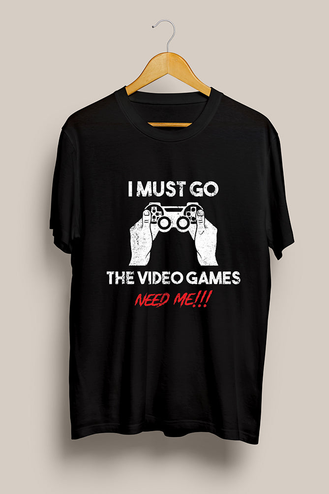 I Must Go, The Video Games Need Me T-Shirt - Peaceloom