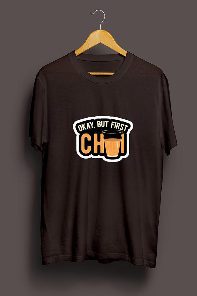 Okay But First Chai T-Shirt - Peaceloom