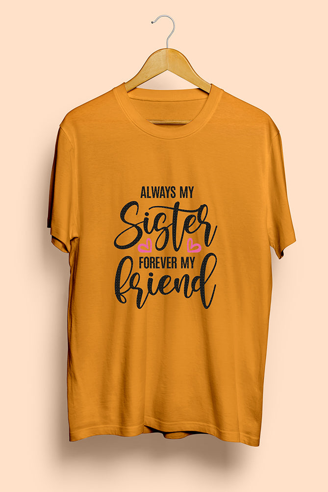 Always My Sister Forever My Friend T-Shirt - Peaceloom