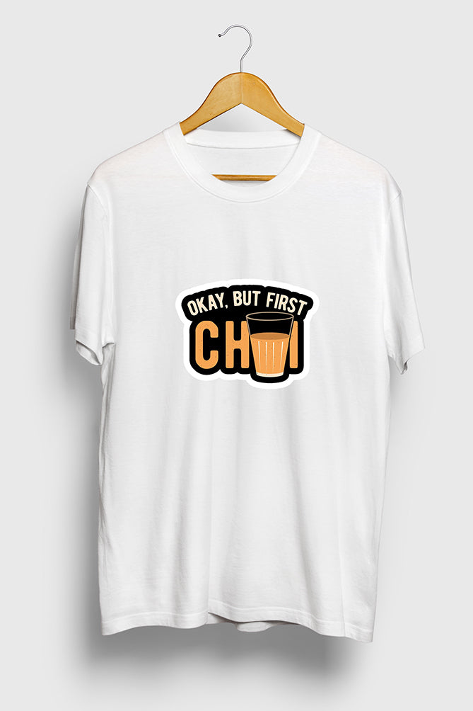 Okay But First Chai T-Shirt - Peaceloom