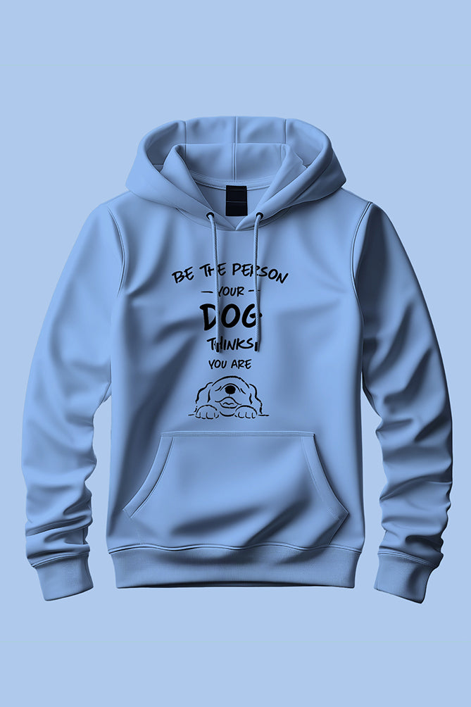 Be the Person Your Dog Thinks You Are Hoodie - Peaceloom