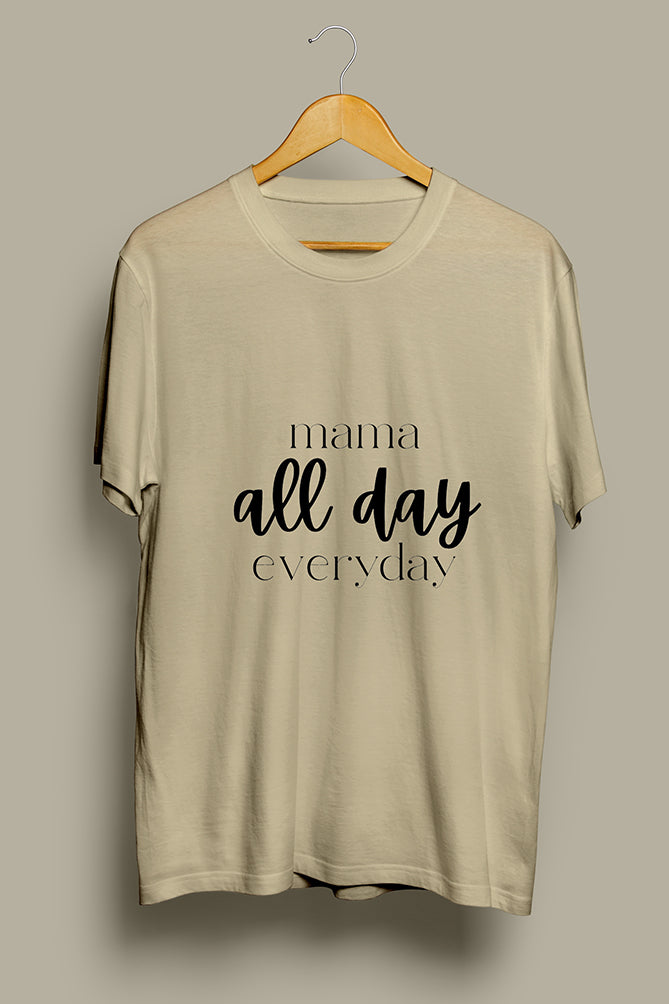 Mama All Day Every Day T-shirt - Peaceloom