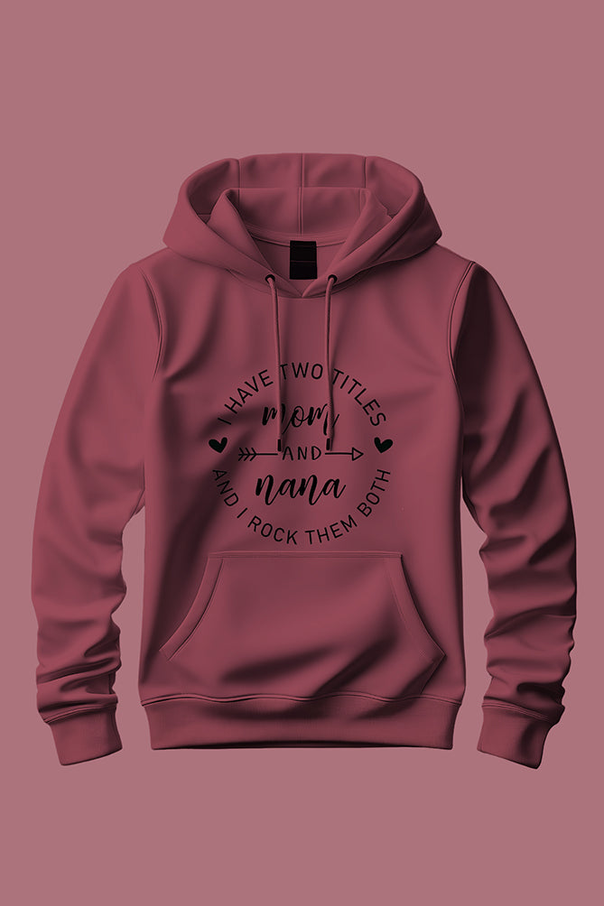 I Have Two Titles Mom and Nana Hoodie - Peaceloom