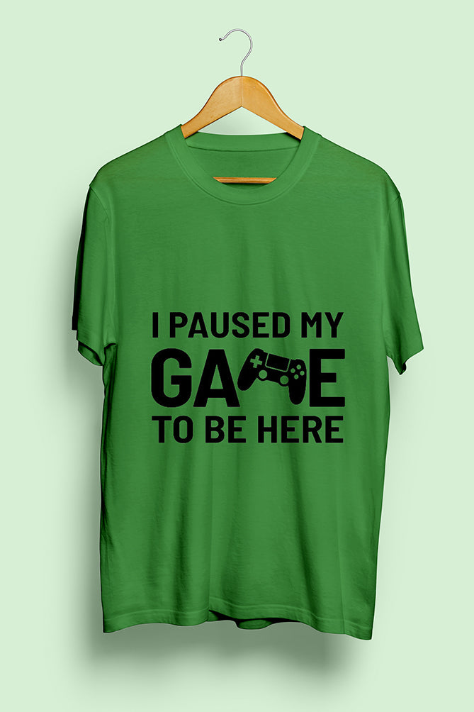 I Paused My Game to Be Here T-Shirt - Peaceloom