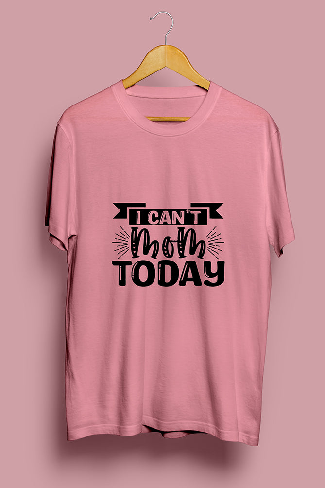 I Can’t Mom Today T-shirt - Peaceloom