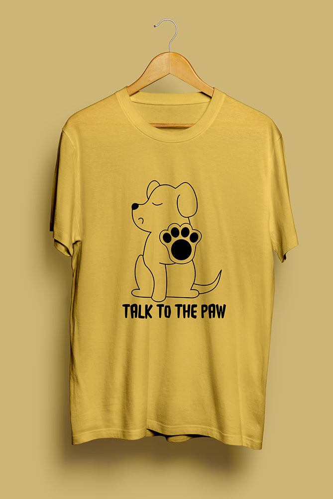 Talk to the Paw Dog Lover T-Shirt - Peaceloom