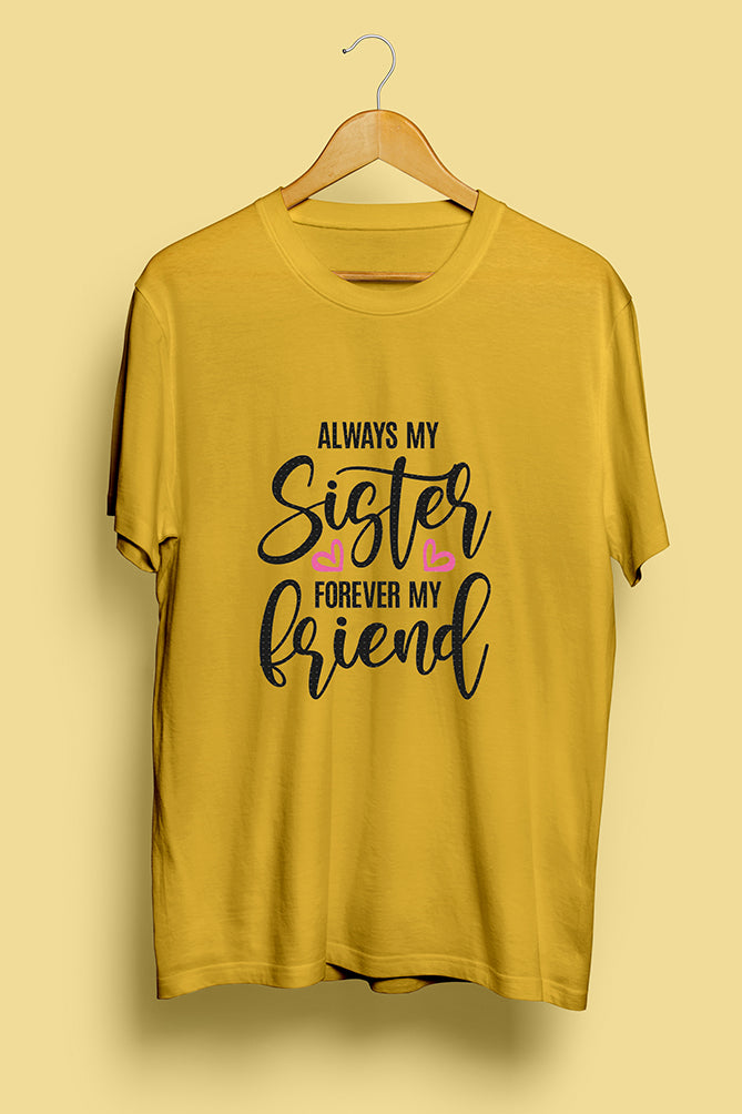 Always My Sister Forever My Friend T-Shirt - Peaceloom