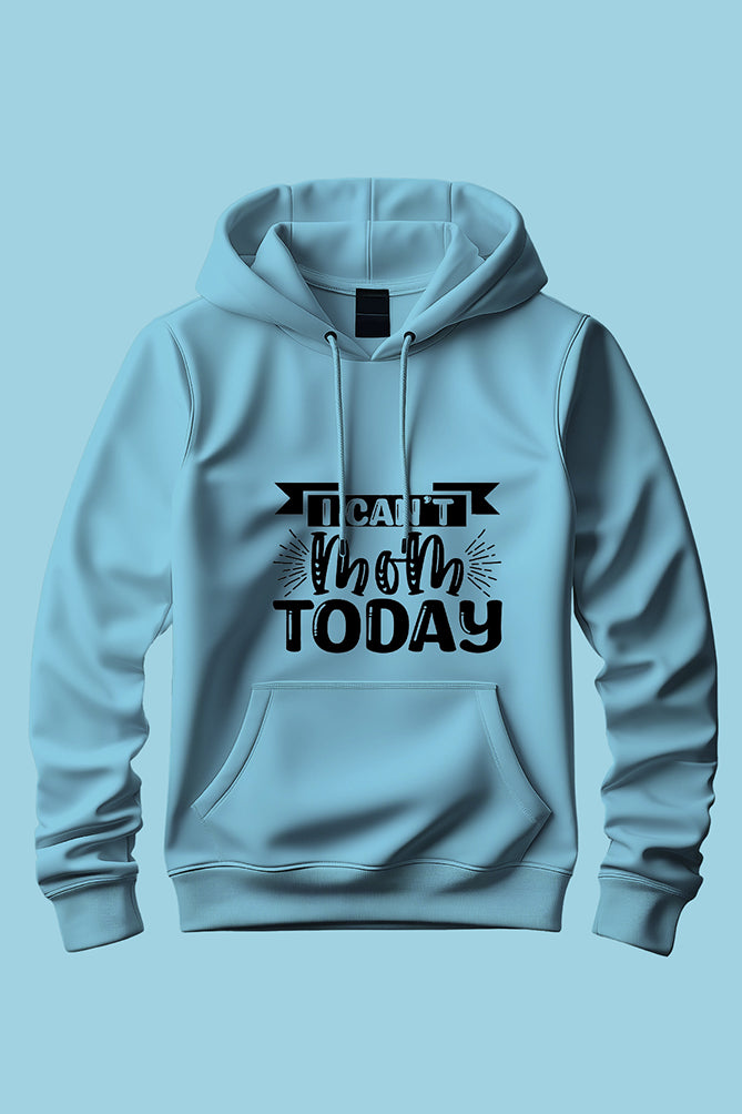 I Can't Mom Today Hoodie - Peaceloom