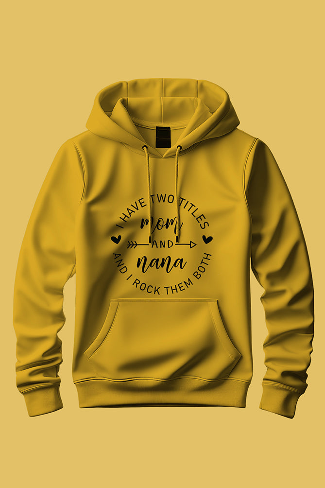 I Have Two Titles Mom and Nana Hoodie - Peaceloom