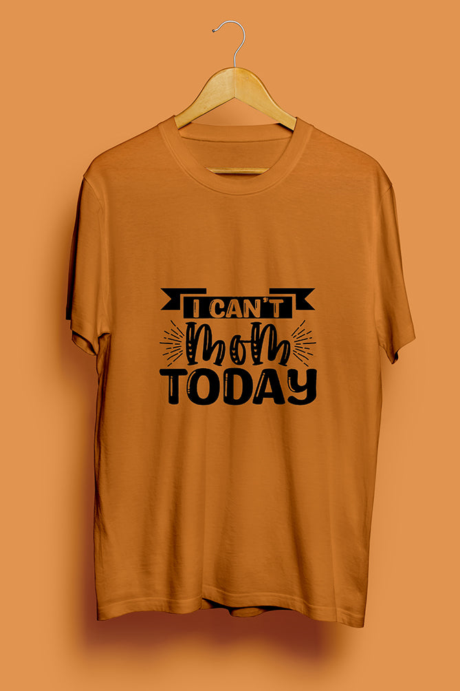 I Can’t Mom Today T-shirt - Peaceloom