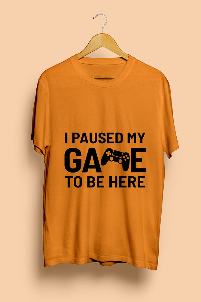 I Paused My Game to Be Here T-Shirt - Peaceloom