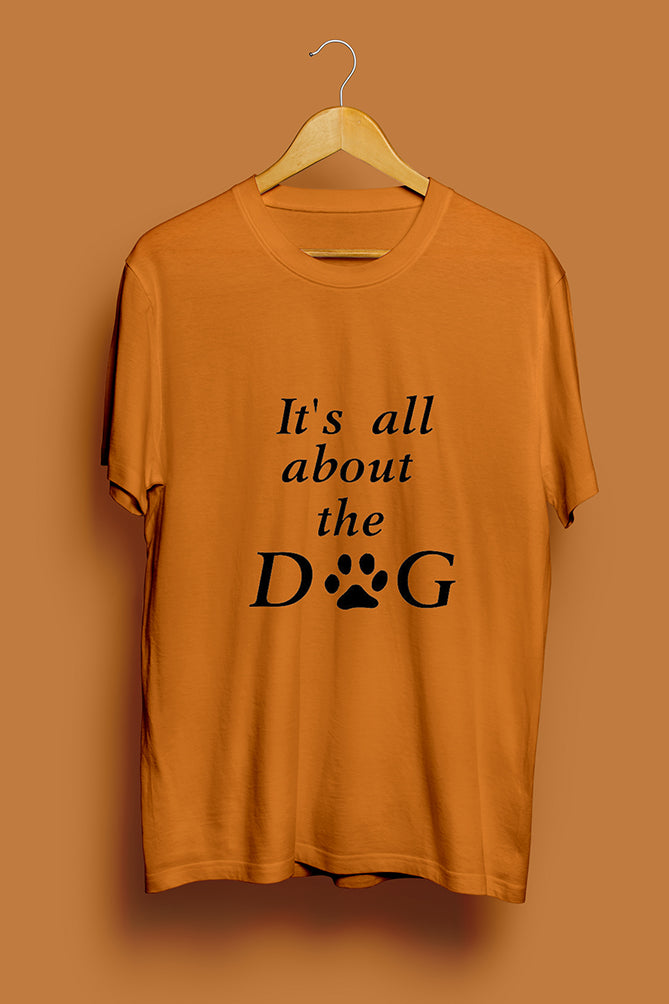 It's All About the Dog" Printed T-Shirt - Peaceloom