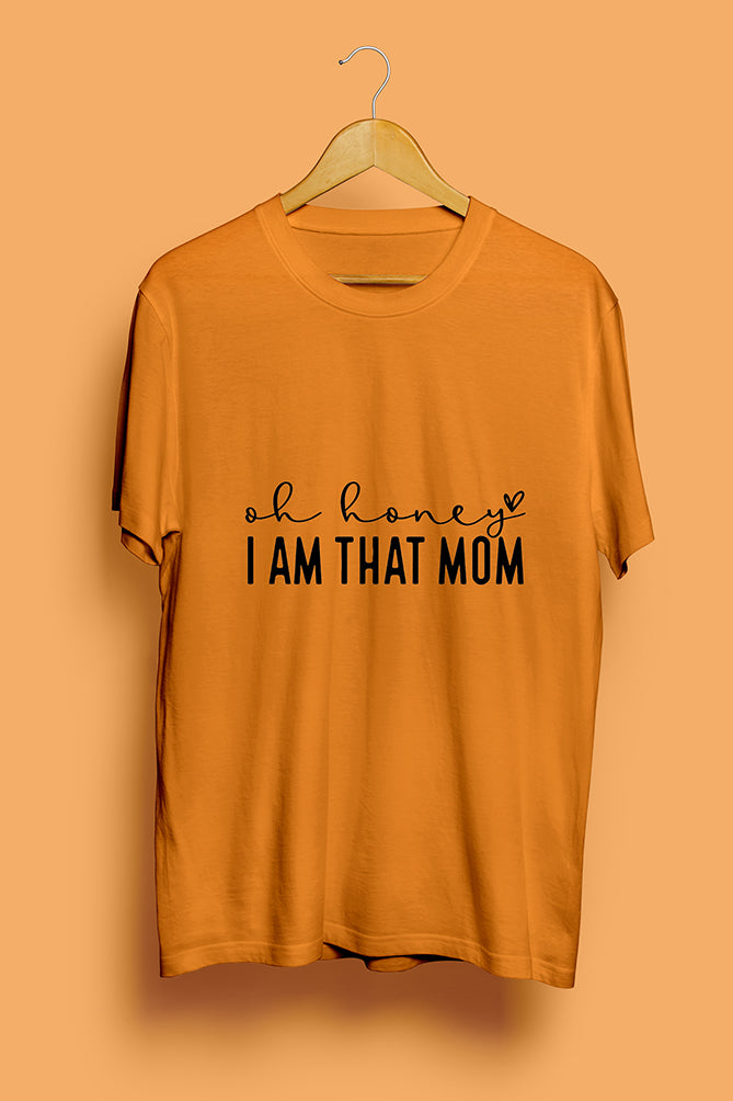 Oh Honey I Am That Mom T-Shirt - Peaceloom