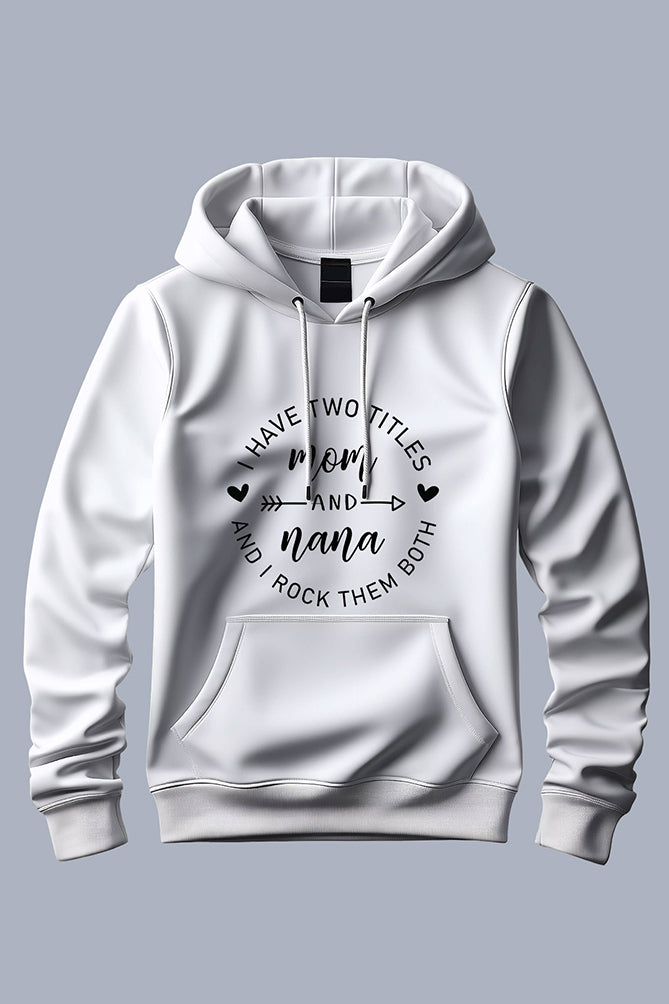 I Have Two Titles Mom and Nana Hoodie - Peaceloom