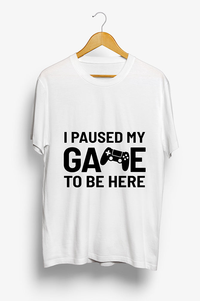 I Paused My Game to Be Here T-Shirt - Peaceloom