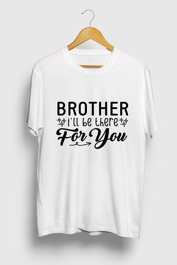 Brother, I'll Be There for You T-Shirt - Peaceloom